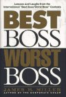 Imagen de archivo de Best Boss, Worst Boss: Lessons and Laughs from the International "Best Boss/Worst Boss" Contests a la venta por AwesomeBooks