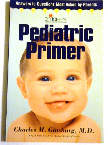 Pediatric Primer (Answers to Questions Most Asked By Parents)