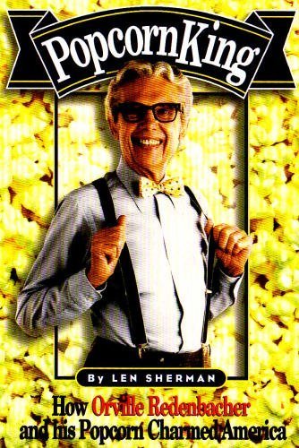 Stock image for Popcorn King: How Orville Redenbacher and His Popcorn Charmed America for sale by Off The Shelf