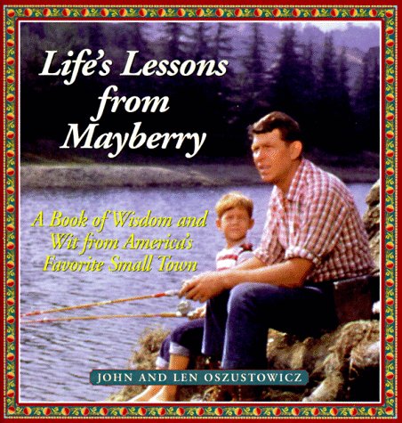 Stock image for Life's Lessons from Mayberry: A Book of Wisdom and Wit from America's Favorite Small Town for sale by Front Cover Books