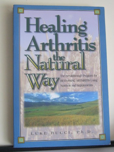 Beispielbild fr Healing Arthritis the Natural Way: The Breakthrough Program for Reversing Arthritis Using Nutrition and Supplements zum Verkauf von SecondSale