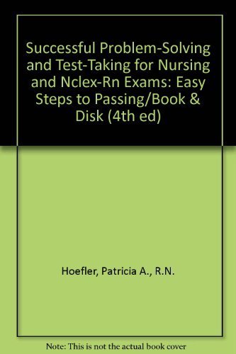 Beispielbild fr Successful Problem-Solving and Test-Taking for Nursing and Nclex-Rn Exams: Easy Steps to Passing/Book & Disk (4th ed) zum Verkauf von Wonder Book