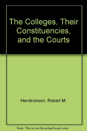 The Colleges, Their Constituencies and the Courts (No, 43 in the NOLPE Monograph Series)