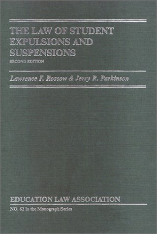 The Law of Student Expulsions and Suspensions (9781565340718) by Rossow, Lawrence F.