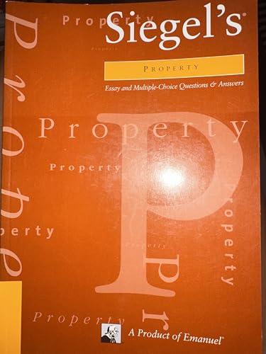 Siegel's Property: Essay and Multiple-Choice Questions and Answers (Siegel's Series) (9781565423497) by Lazar Emanuel; Brian N. Siegel