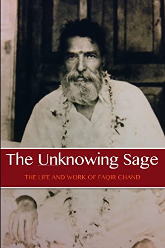 Stock image for The Unknowing Sage: The Life and Work of Baba Faqir Chand (Fifth Edition) for sale by GF Books, Inc.