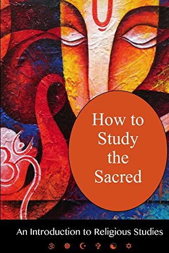 Stock image for How To Study The Sacred: An Introduction To Religious Studies for sale by California Books