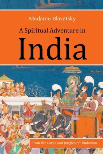Stock image for A Spiritual Adventure in India: From the Caves and Jungles of Hindostan for sale by Book Alley
