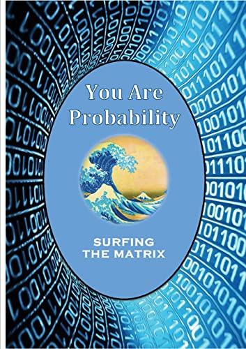 9781565438040: You Are Probability: Surfing The Matrix