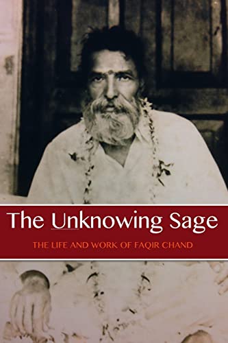 Beispielbild fr The Unknowing Sage: The Life and Work of Faqir Chand zum Verkauf von ThriftBooks-Atlanta