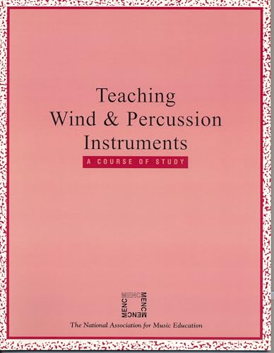 Stock image for Teaching Wind and Percussion Instruments: A Course of Study for sale by HPB Inc.