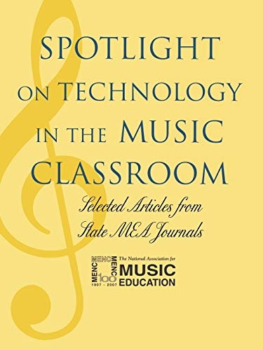 Beispielbild fr Spotlight on Technology in the Music Classroom : Selected Articles from State MEA Journals zum Verkauf von Better World Books