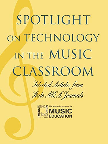 Stock image for Spotlight on Technology in the Music Classroom : Selected Articles from State MEA Journals for sale by Better World Books