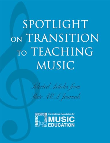 Imagen de archivo de Spotlight on Transition to Teaching Music: Selected Articles from State MEA Journals (Spotlight Series) a la venta por Your Online Bookstore