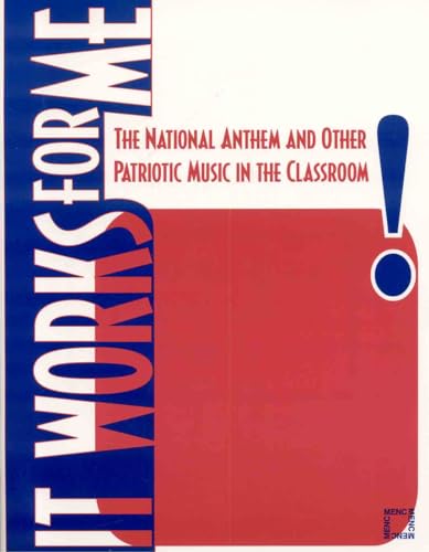 Imagen de archivo de It Works For Me: The National Anthem and Other Patriotic Music in the Classroom a la venta por Jenson Books Inc