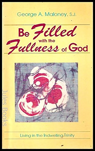 Stock image for Be Filled with the Fullness of God : Living with the Indwelling Trinity for sale by Better World Books