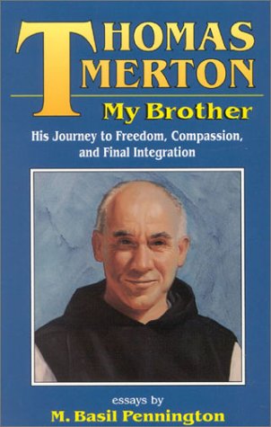 Stock image for Thomas Merton, My Brother: His Journey to Freedom, Compassion, and Final Integration for sale by BooksRun