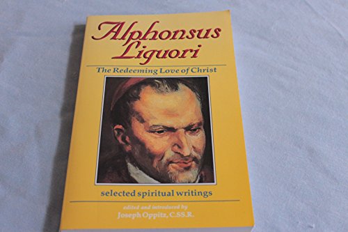Beispielbild fr Alphonsus Liguori: Redeeming Love in Christ zum Verkauf von ThriftBooks-Atlanta