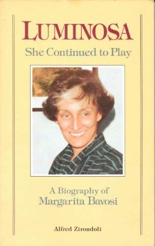 Beispielbild fr Luminosa, She Continued to Play: A Biography of Margarita Bavosi zum Verkauf von Wonder Book