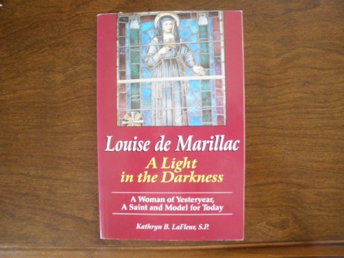 Stock image for Louise De Marillac: A Light in the Darkness: A Woman of Yesteryear, a Saint and Model for Toda Y for sale by Front Cover Books