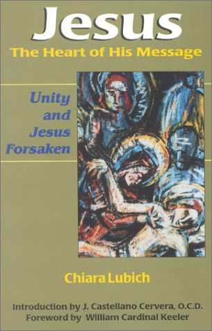 Imagen de archivo de Jesus: The Heart Of His Message: Unity and Jesus Forsaken a la venta por SecondSale