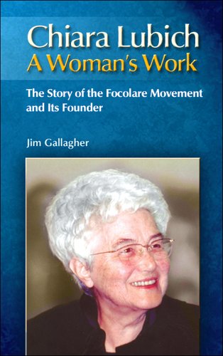 Woman's Work : Chiara Lubich: A Biography of the Focolare Movement and Its Founder - Gallagher, Jim