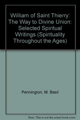 9781565481060: William of Saint Thierry: The Way to Divine Union (Spirituality Throughout the Ages)