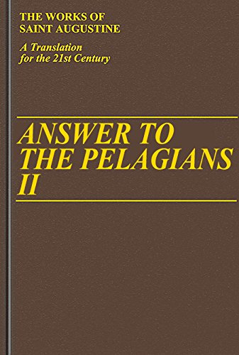 Stock image for Answer to the Pelagians II (Vol. I/24) (The Works of Saint Augustine: A Translation for the 21st Century) (Works of Saint Augustine, 24) for sale by HPB-Red