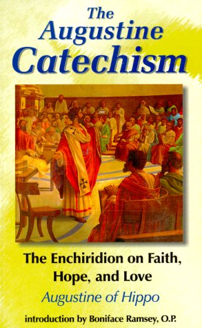 Beispielbild fr The Augustine Catechism: Enchiridion on Faith Hope and Love (The Augustine Series, V. 1) zum Verkauf von Wonder Book
