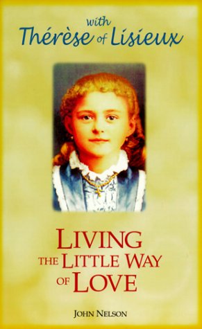 Beispielbild fr Living the Little Way of Love: With Therese of Lisieux zum Verkauf von Wonder Book