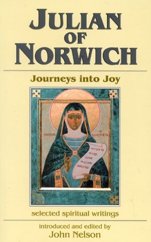 Stock image for Julian Of Norwich: Journeys Into Joy: Selected Writings (Spirituality Throughout the Ages) for sale by Irish Booksellers