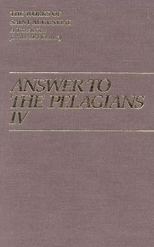 Stock image for Answer to the Pelagians IV (Vol. I/26) (The Works of Saint Augustine: A Translation for the 21st Century) for sale by Atticus Books