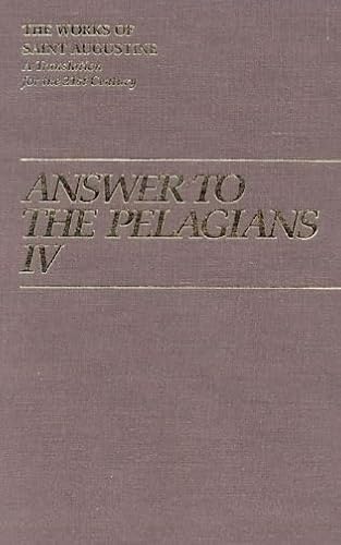 Stock image for Answer to the Pelagians IV (Vol. I/26) (The Works of Saint Augustine: A Translation for the 21st Century) for sale by Atticus Books