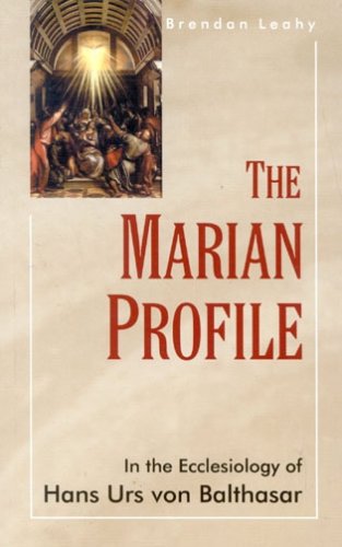 Beispielbild fr The Marian Profile: In the Ecclesiology of Hans Urs von Balthasar zum Verkauf von ThriftBooks-Dallas