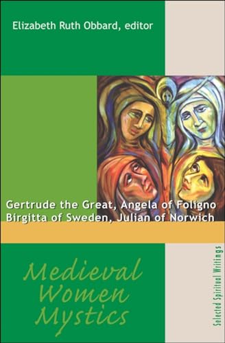 Imagen de archivo de Medieval Women Mystics: Gertrude the Great, Angela of Foligno, Birgitta of Sweden, Julian of Norwich a la venta por ThriftBooks-Dallas