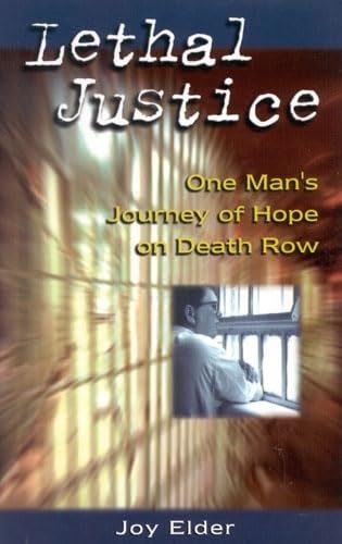 Imagen de archivo de Lethal Justice : One Man's Journey of Hope on Death Row a la venta por Better World Books