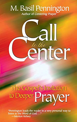 Stock image for Call to the Center: The Gospel's Invitation to Deeper Prayer for sale by AwesomeBooks