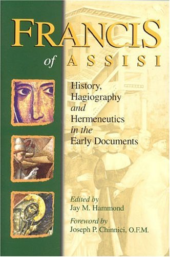 9781565481992: Francis of Assisi: History, Hagiography and Hermeneutics in the Early Documents (Francis of Assisi, Early Documents)