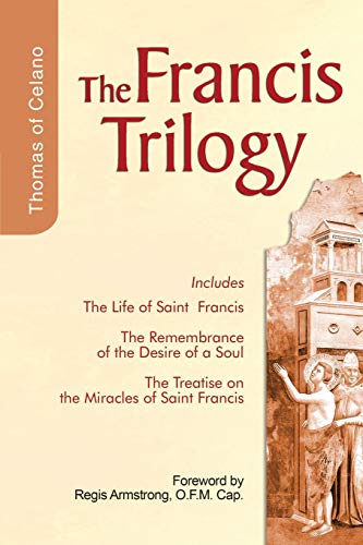 Stock image for Francis Trilogy: Life of Saint Francis, The Remembrance of the Desire of a Soul, The Treatise on the Miracles of Saint Francis for sale by Books of the Smoky Mountains