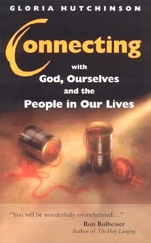 

Connecting: .with God, Ourselves, and the People in Our Lives