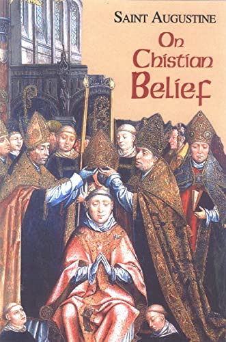 Beispielbild fr On Christian Belief (Vol. I/8) (The Works of Saint Augustine: A Translation for the 21st Century) (Works of Saint Augustine (Numbered)) zum Verkauf von SecondSale