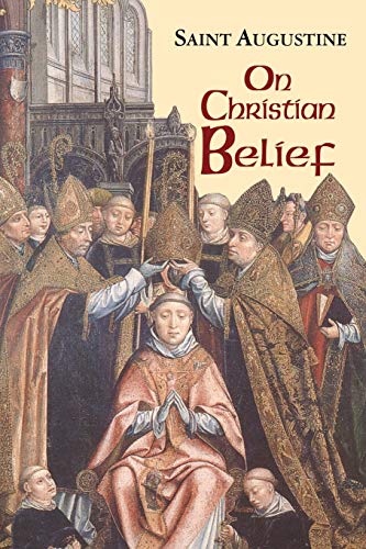 Stock image for On Christian Belief (Vol. I/8) (The Works of Saint Augustine: A Translation for the 21st Century) for sale by Atticus Books