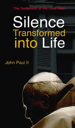 Beispielbild fr Silence Transformed Into Life: THE TESTAMENT OF HIS FINAL YEAR zum Verkauf von Wonder Book