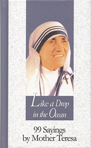 Stock image for Like a Drop in the Ocean: 99 Sayings by Mother Teresa (99 Words to Live by S.) for sale by AwesomeBooks