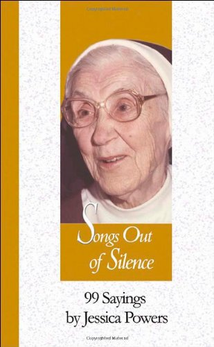 Imagen de archivo de Songs Out of Silence: 99 Sayings by Jessica Powers (99 Words to Live by S.) a la venta por WorldofBooks