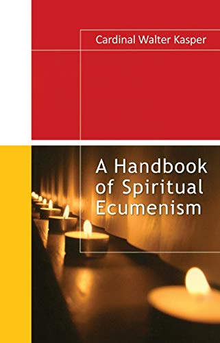 A Handbook of Spiritual Ecumenism (9781565482630) by Cardinal Walter Kasper