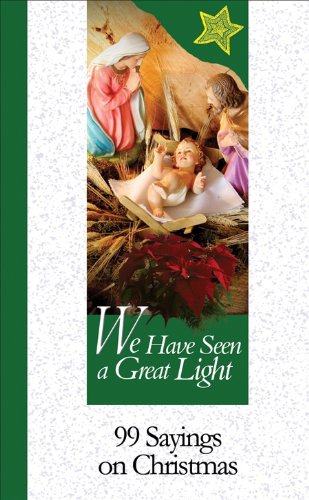 Beispielbild fr We Have Seen A Great Light: 99 Sayings on Christmas (99 Words to Live by) zum Verkauf von Wonder Book