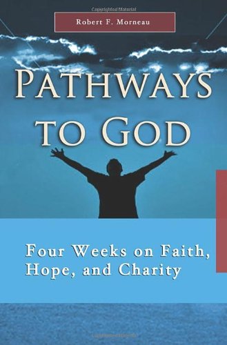 Imagen de archivo de Pathways to God: Four Weeks on Faith Hope and Charity (7 X 4: A Meditation a Day for Four Weeks) a la venta por AwesomeBooks