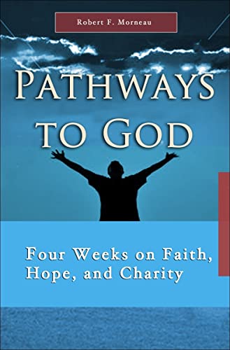 Stock image for Pathways to God: Four Weeks on Faith Hope and Charity (7 X 4: A Meditation a Day for Four Weeks) for sale by AwesomeBooks