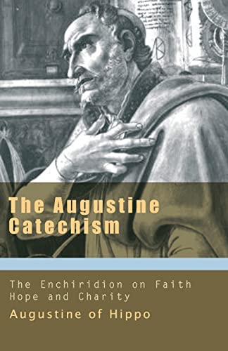 Beispielbild fr The Augustine Catechism: The Enchiridion on Faith Hope and Charity (The Augustine Series) zum Verkauf von SecondSale